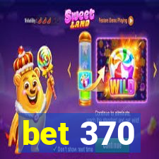 bet 370